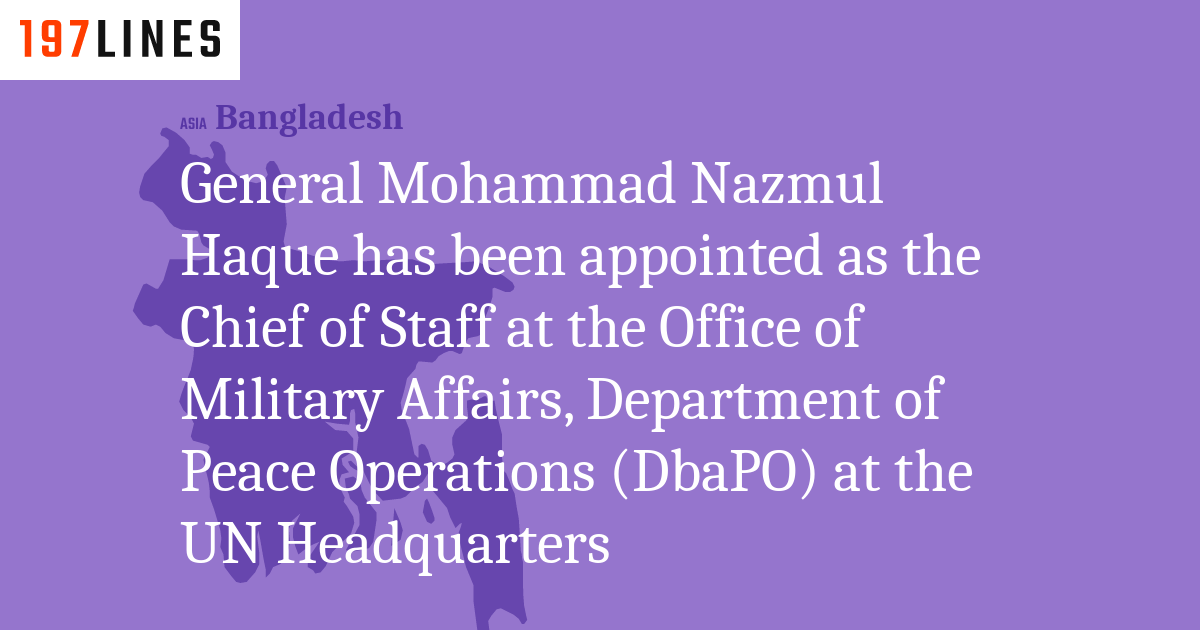 General Mohammad Nazmul Haque has been appointed as the Chief of Staff ...