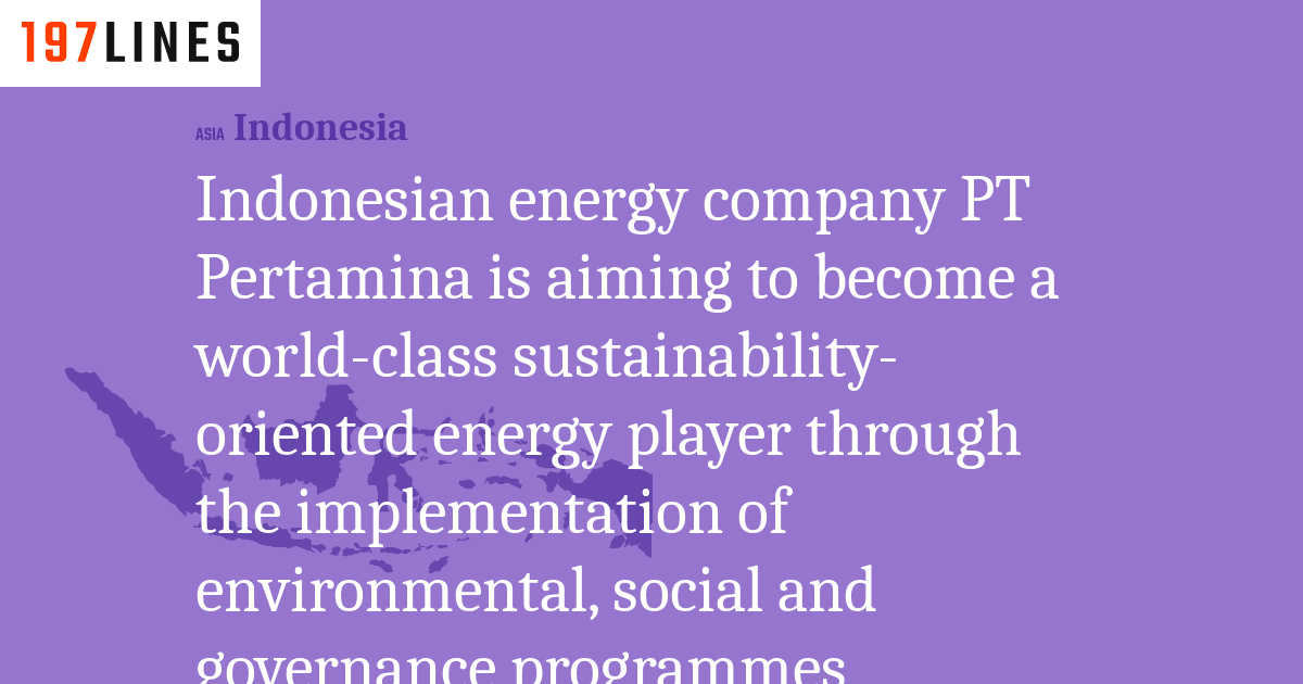 Indonesian energy company PT Pertamina is aiming to become a world ...