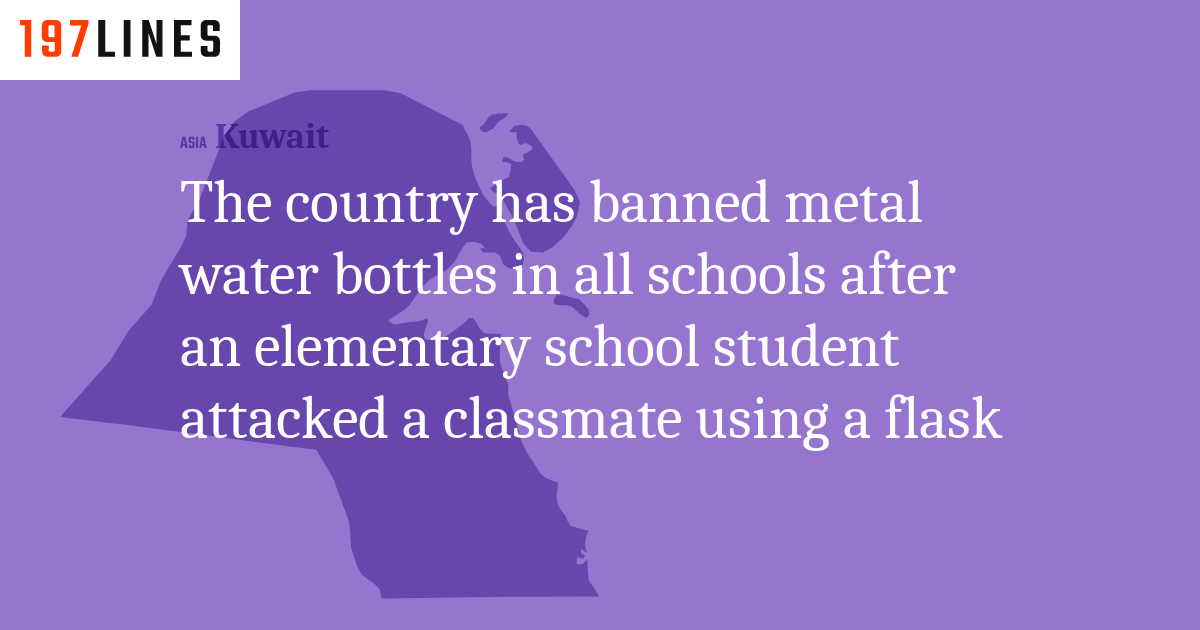 The country has banned metal water bottles in all schools after an ...