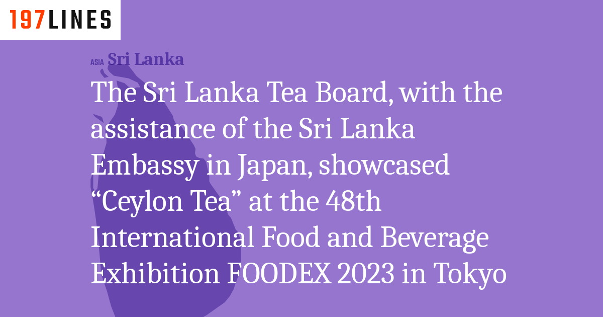 The Sri Lanka Tea Board, with the assistance of the Sri Lanka Embassy