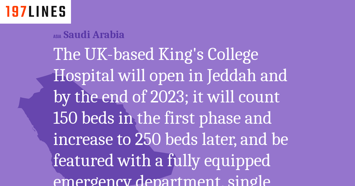 The UKbased King's College Hospital will open in Jeddah and by the end